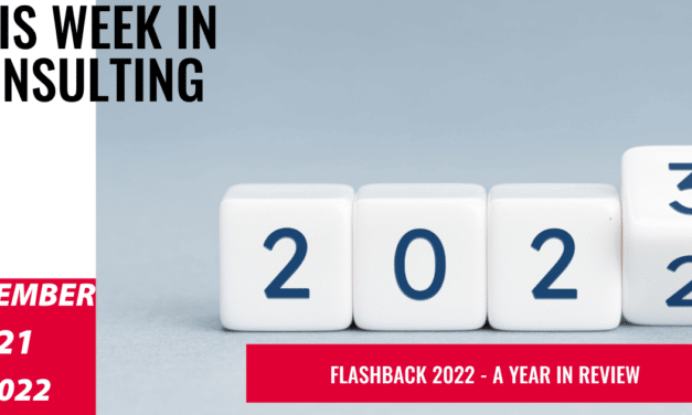 Looking Back on 2022 Through TWIC’s Lens – Part I | This Week in Consulting