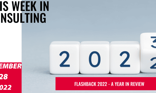 Looking Back on 2022 Through TWIC’s Lens – Part II | This Week in Consulting