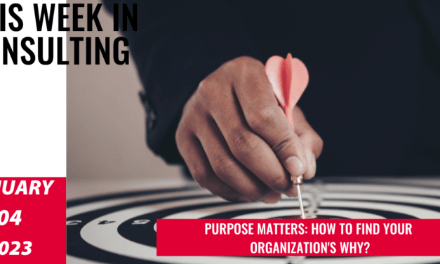 Your Purpose Matters: How to Do It Right | This Week in Consulting