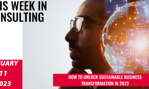 Transforming Your Business in 2023: A Guide to Lasting Change | This Week in Consulting