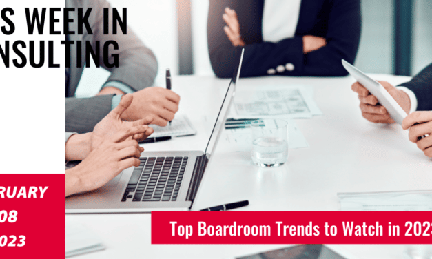 Top Boardroom Trends to Watch in 2023 | This Week in Consulting