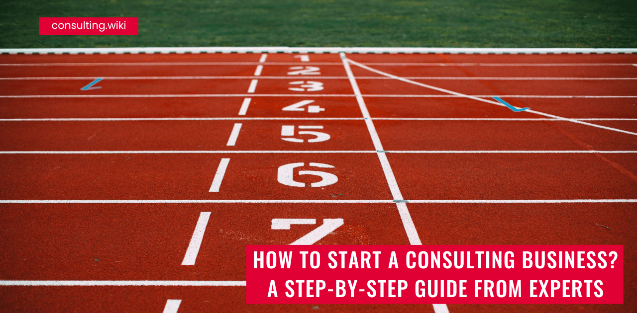 How to start your consulting business? A step-by-step guide from experts