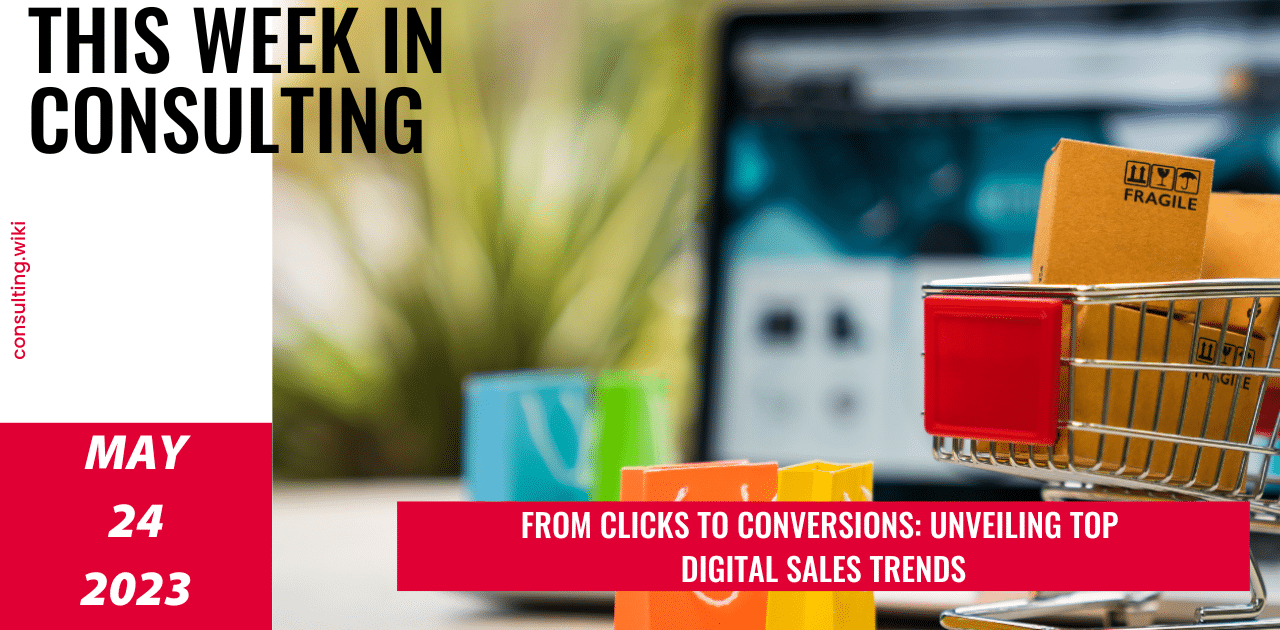 Digital Sales and Channels: Exploring the Hottest Trends of 2023| This Week in Consulting