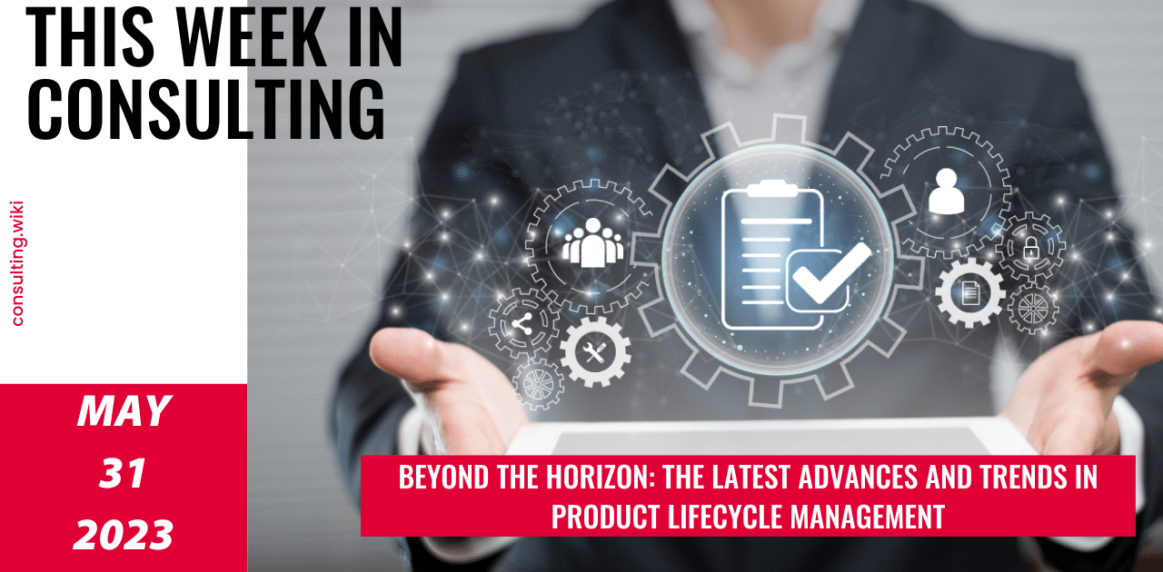 Exploring the Latest Innovations Reshaping Product Lifecycle Management| This Week in Consulting