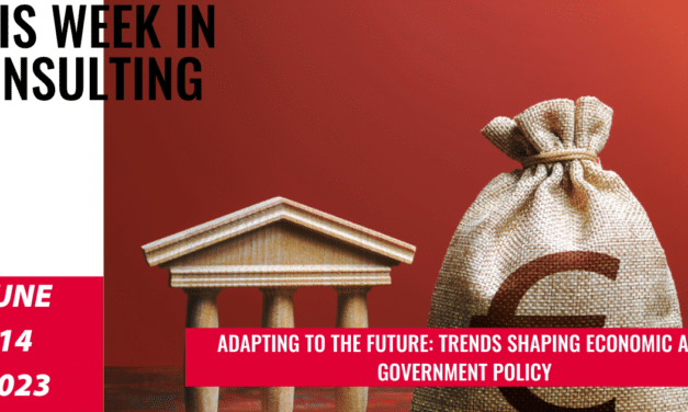 Navigating Economic and Government Policy in Transformational Times | This Week in Consulting
