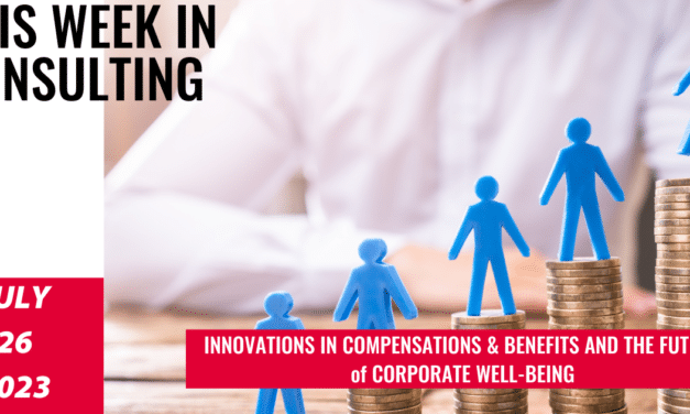 Beyond Perks: The Evolution of Compensation & Benefits | This Week in Consulting