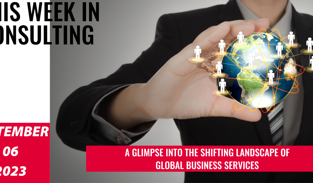 Unveiling the Latest Trends in Global Business Services  | This Week in Consulting
