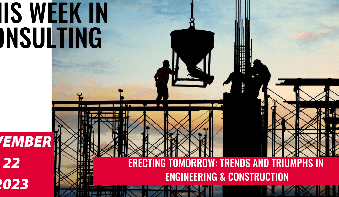Navigating Construction’s Highs and Hurdles| This Week in Consulting