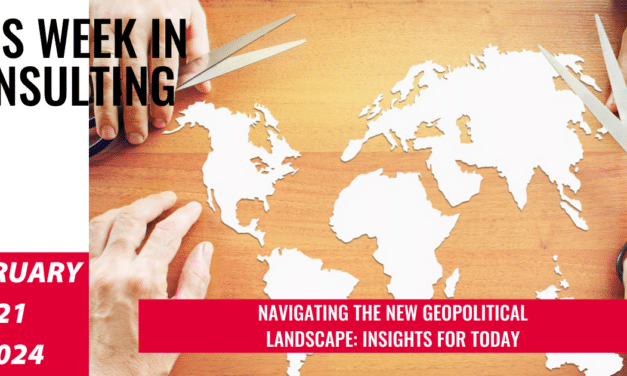 Exploring a New Era of Dynamics in Geopolitics | This Week in Consulting