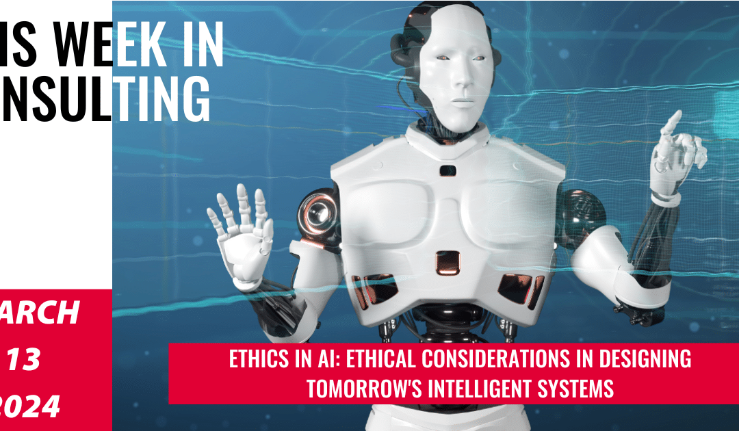 Unpacking the Ethical Dimensions of AI | This Week in Consulting