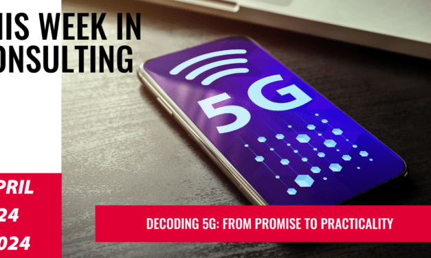 5G Tech Adoption: Exploring Reality Beyond the Hype | This Week in Consulting