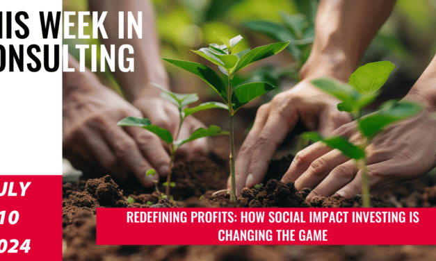 Investing in Change: The Power of Social Impact Initiatives | This Week in Consulting