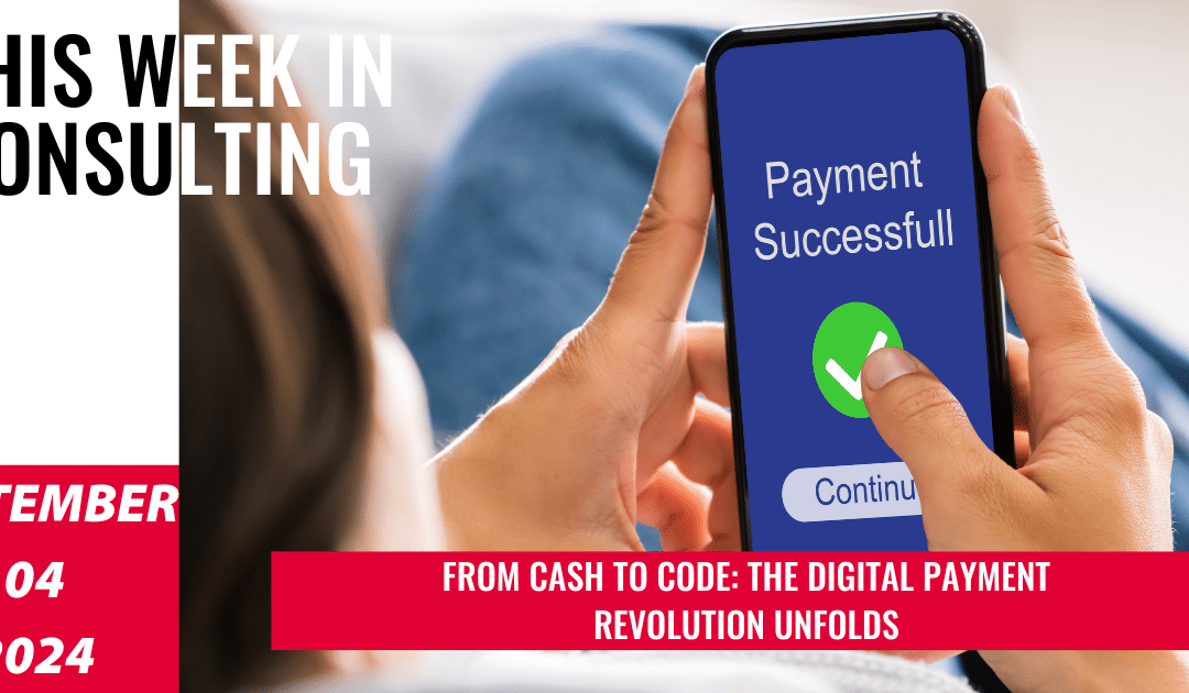 How Digital Payments Are Redefining Global Finance | This Week in Consulting