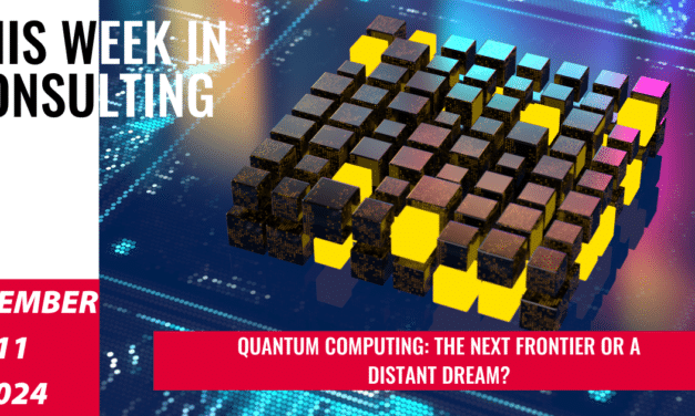 The Quantum Leap: How Soon Before It Changes Everything? | This Week in Consulting