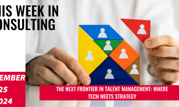 The Future of Talent Management: Tech and Strategy | This Week in Consulting