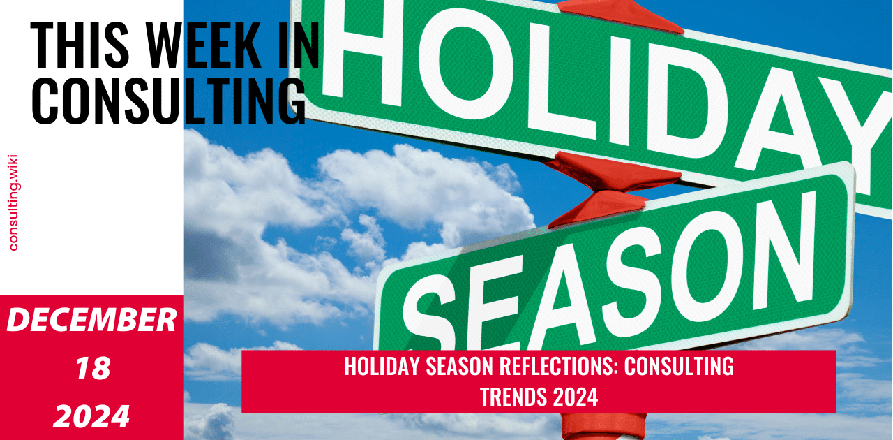 Holiday Season Reflections: Top Themes in Consulting 2024 | This Week in Consulting